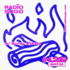 Radio Sugo #126 w/ Bunny Dakota