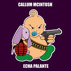 Callum Mcintosh  - Echa Palante  (Original Mix) OUT NOW!