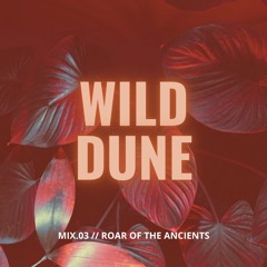 Mix.03 // Roar of the Ancients // 24Jul25