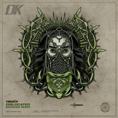 TRVCY - DISLOCATED (DataKidd Remix)