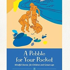 GET EPUB KINDLE PDF EBOOK A Pebble for Your Pocket: Mindful Stories for Children and