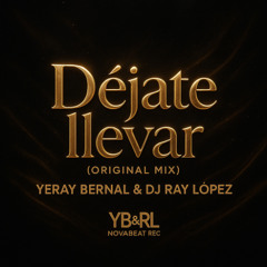 Déjate Llevar - Original Mix (Yeray Bernal & Dj Ray López)
