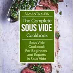 [GET] KINDLE 🖊️ The Complete Sous Vide Cookbook by Klein Samanta [PDF EBOOK EPUB KIN