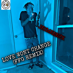 Love Wont Change (FFG REMIX)