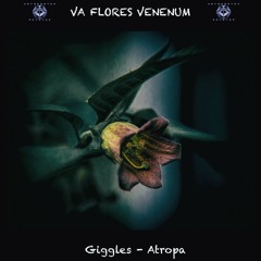 1. Giggles - Atropa (170 BPM) VA Flores Venenum - Metacortex Records