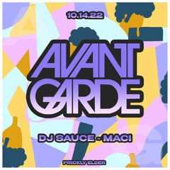 Maci b2b DJ Sauce @PricklyElder for AVANT GARDE 10_14_22