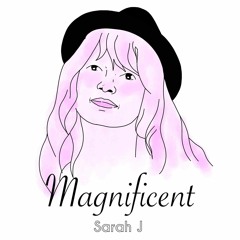 Magnificent - Sarah J