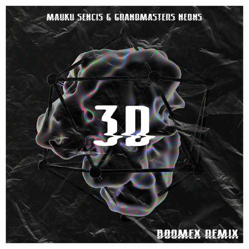 Mauku Sencis & Grandmasters Neons - 3D (Boomex Remix)