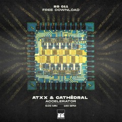 Cathédral & ATXX - Accelerator - [BS11 - Free DL]