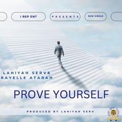 LahiYah Serv x Rayelle Atarah - Prove Yourself