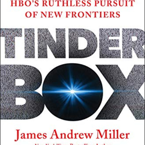 [DOWNLOAD] EBOOK 🗸 Tinderbox: HBO's Ruthless Pursuit of New Frontiers by  James Andr