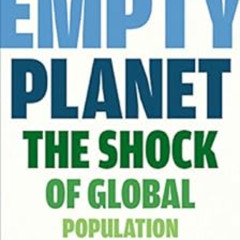 [Read] EBOOK 📘 Empty Planet: The Shock of Global Population Decline by Darrell Brick