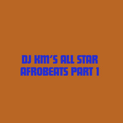 DJ KM’s All Star Afrobeats Part 1