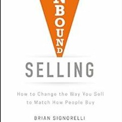 [Get] EPUB 💌 Inbound Selling: How to Change the Way You Sell to Match How People Buy