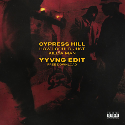 Cypress Hill - How I Could Just Kill A Man [YYVNG Edit]