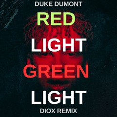Duke Dumont - Red Light Green Light (Diox Remix)