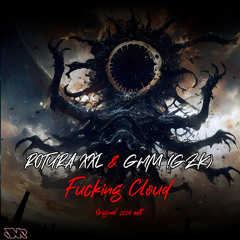 ROTURA XXL, GmM (GZK) - Fucking Cloud (Original 2024 Edit) (15/11/2024)