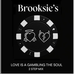 Love Is Gambling The Soul  - 2 Step Mix