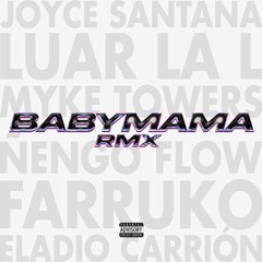 Joyce Santana Ft Luar La L, Myke Towers, Ñengo Flow, Farruko, Eladio Carrion - Babymama Remix