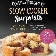 ❤read✔ Fix-It and Forget-It Slow Cooker Surprises: 335+ Fuss-Free Family Recipes Including Comfo