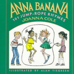 Get [EPUB KINDLE PDF EBOOK] Anna Banana: 101 Jump-rope Rhymes by  Joanna Cole &  Alan