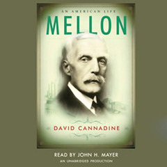 View KINDLE 📑 Mellon: An American Life by  David Cannadine,John H. Mayer,Random Hous