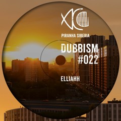 DUBBISM #022 - Elliahh