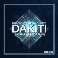 Bad Bunny X Jhay Cortez - Dakiti (Jose Jimenez Remix) [FREE DOWNLOAD]