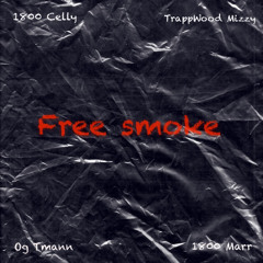 Free Smoke X 1800 marr X 1800celly X Trappwood Mizzy