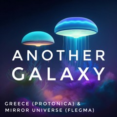 Another Galaxy  🪐 (Mirror Universe Flegma / Greece Protonica)