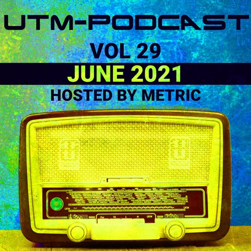 UTM - Podcast 029 By Metric [Jun 2021]