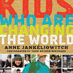 [Download] EBOOK ✅ Kids Who Are Changing the World: A Book From the GoodPlanet Founda