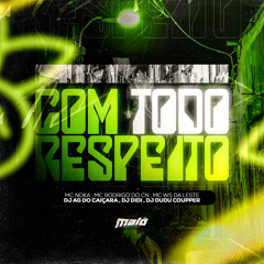 Com Todo Respeito (feat. Mc Ws da leste)
