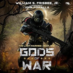 READ EPUB 🗸 Gods of War: The Last Marines, Book 1 by  William S. Frisbee Jr.,John Pi