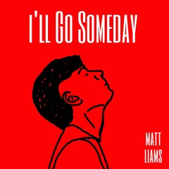 I'll Go Someday