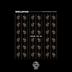 Skin I'm In- WRLDFMS ft. Cure For Paranoia & Mama Sol