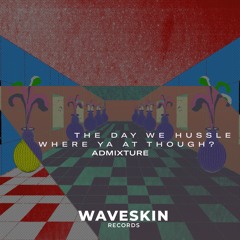 Admixture - The Day We Hussle
