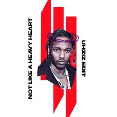NOT LiKE A HEAVY HEART (Skrillex//Kendrick Lamar) - Heavy Heart vs. Not Like Us