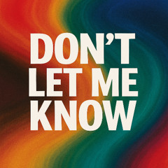 Don’t let me know