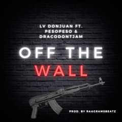 Off The Wall ft. Peso Peso & Dracodontjam