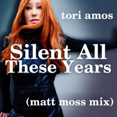 Silent All These Years (Matt Moss Mix)