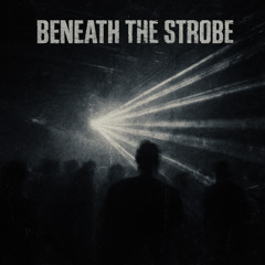 Beneath The Strobe (FREE DL)