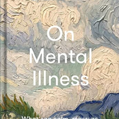 [Read] PDF 💗 The School of Life: On Mental Illness: What can calm, reassure and cons