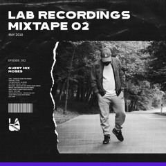 LAB Recordings Mixtape 02 | Guestmix MOSES