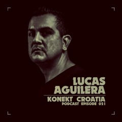 Konekt Croatia Podcast #021 - Lucas Aguilera