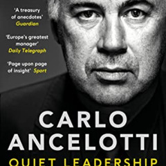 free PDF 📂 Carlo Ancelotti: Quiet Leadership: Winning Hearts, Minds and Matches by
