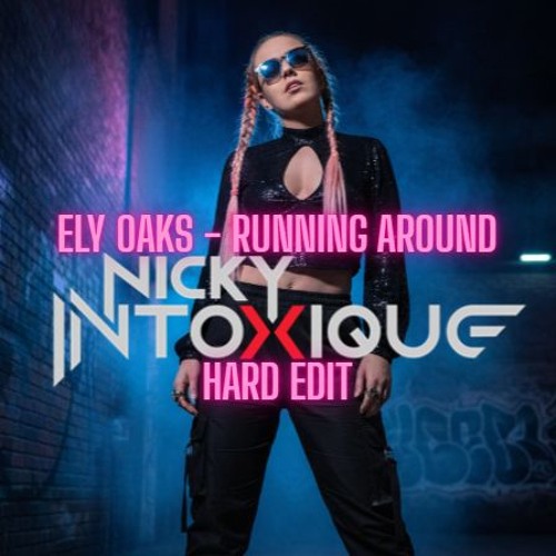 Ely Oaks - Running Around (Nicky Intoxique Hard Edit)