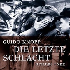 Ebooks download Die letzte Schlacht (PDFKindle)-Read By  guido-knopp-friedrich-scherer-mario-sp