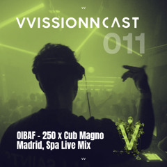 VVISSIONNCAST011 – OIBAF Live Mix @Club Magno, Madrid Nov 24