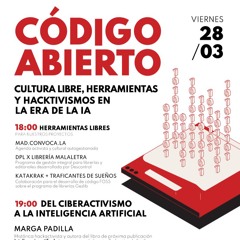 Código abierto: Cultura libre, herramientas y hactivismos en la era de la Inteligencia Artificial